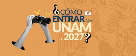¿Cómo entrar a la UNAM en 2027?
