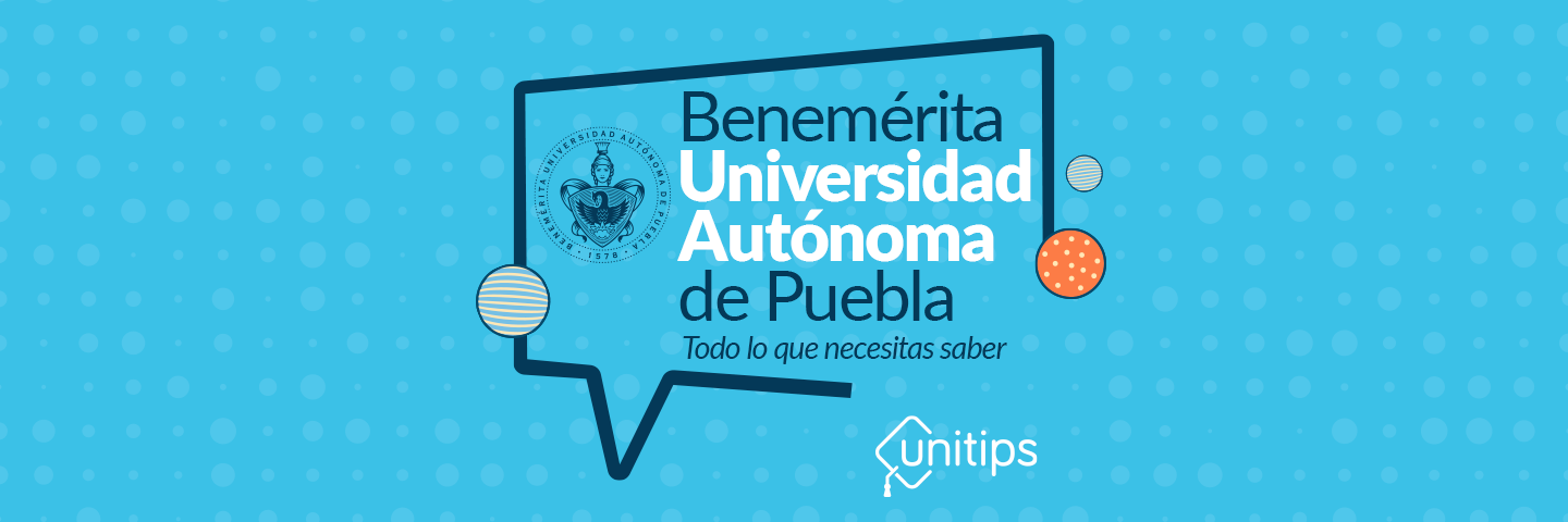 Benemérita Universidad Autónoma de Puebla: todo lo que necesitas sabe